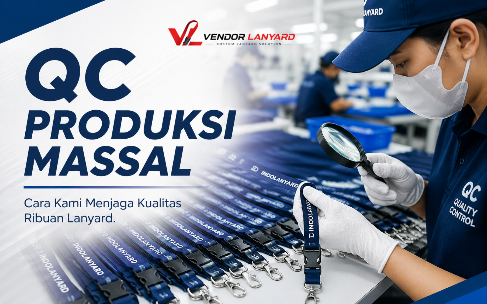 Quality Control Produksi Lanyard Ribuan Pcs: Begini Cara Kami Menjaga Kualitasnya